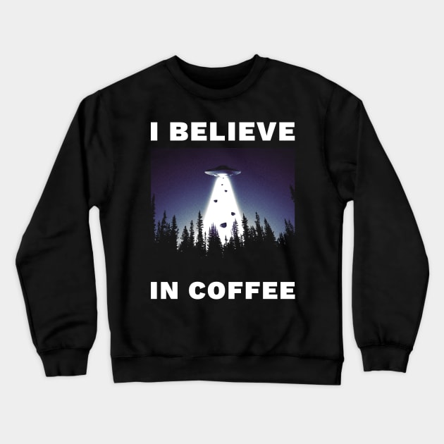 I Believe in Coffee Crewneck Sweatshirt by Retro Vibe